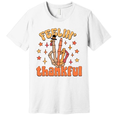 Feelin Thankful Turkey Skeleton Hand Thanksgiving Premium T-Shirt