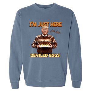 Funny Trump Thanksgiving IM Just Here For The Deviled Eggs Garment-Dyed Sweatshirt