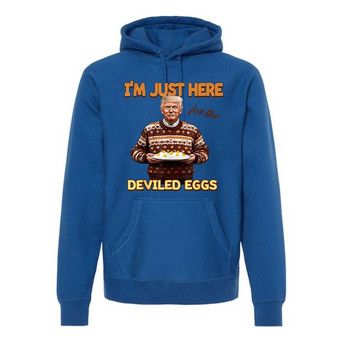 Funny Trump Thanksgiving IM Just Here For The Deviled Eggs Premium Hoodie