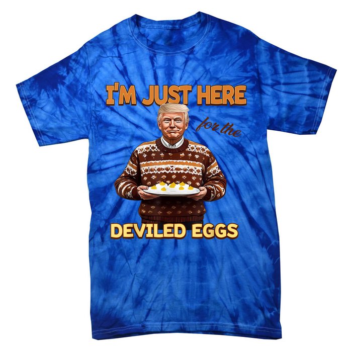 Funny Trump Thanksgiving IM Just Here For The Deviled Eggs Tie-Dye T-Shirt