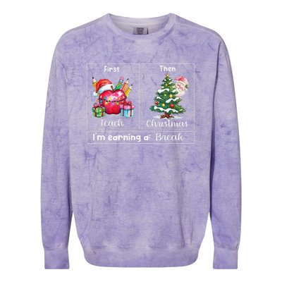 First Teach Then Christmas IM Earning A Break Teacher Xmas Colorblast Crewneck Sweatshirt