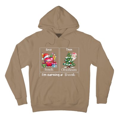 First Teach Then Christmas IM Earning A Break Teacher Xmas Hoodie