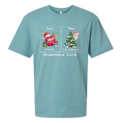 First Teach Then Christmas IM Earning A Break Teacher Xmas Sueded Cloud Jersey T-Shirt