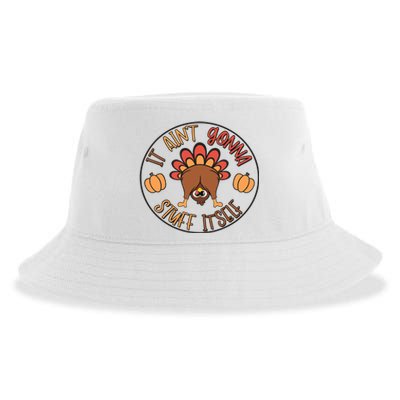 Funny Thanksgiving Turkey It AinT Gonna Stuff Itself Outfit Sustainable Bucket Hat