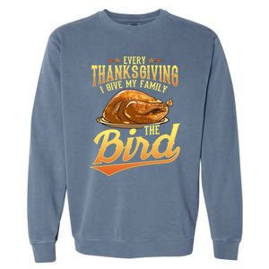 Funny Thanksgiving Turkey I Give My Family The Bird Gift Garment-Dyed Sweatshirt