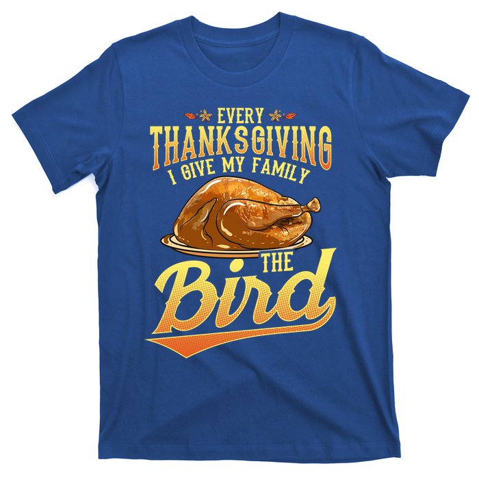 Funny Thanksgiving Turkey I Give My Family The Bird Gift T-Shirt