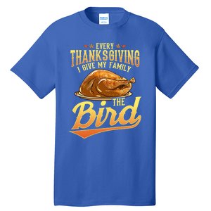 Funny Thanksgiving Turkey I Give My Family The Bird Gift Tall T-Shirt