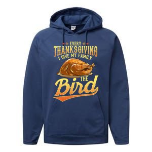 Funny Thanksgiving Turkey I Give My Family The Bird Gift Performance Fleece Hoodie