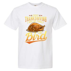 Funny Thanksgiving Turkey I Give My Family The Bird Gift Garment-Dyed Heavyweight T-Shirt