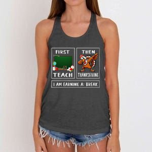 First Teach Then Thanksgiving IM Earning A Break Teacher Women's Knotted Racerback Tank