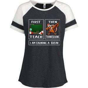 First Teach Then Thanksgiving IM Earning A Break Teacher Enza Ladies Jersey Colorblock Tee