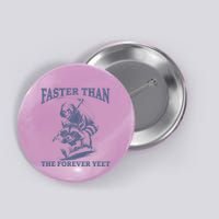 Faster Than The Forever Yeet Run Away Faster Button
