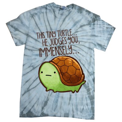 Funny This Tiny Turtle... He Judges You, Immensely. Tie-Dye T-Shirt