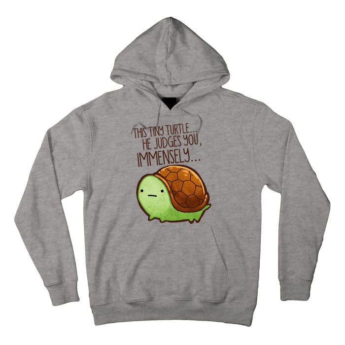 Funny This Tiny Turtle... He Judges You, Immensely. Tall Hoodie