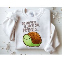 Funny This Tiny Turtle... He Judges You, Immensely. Sweatshirt