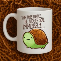 Funny This Tiny Turtle... He Judges You, Immensely. Mug
