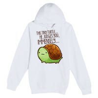 Funny This Tiny Turtle... He Judges You, Immensely. Premium Pullover Hoodie