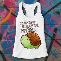 Funny This Tiny Turtle... He Judges You, Immensely. Womens Tank Top
