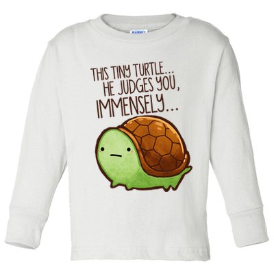 Funny This Tiny Turtle... He Judges You, Immensely. Toddler Long Sleeve Shirt