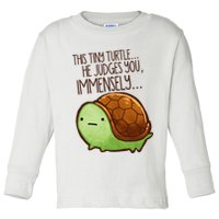 Funny This Tiny Turtle... He Judges You, Immensely. Toddler Long Sleeve Shirt