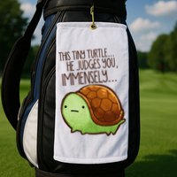 Funny This Tiny Turtle... He Judges You, Immensely. Golf Towel
