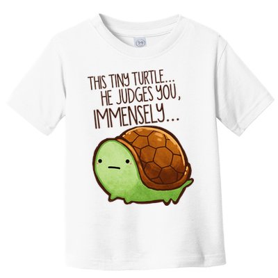 Funny This Tiny Turtle... He Judges You, Immensely. Toddler T-Shirt