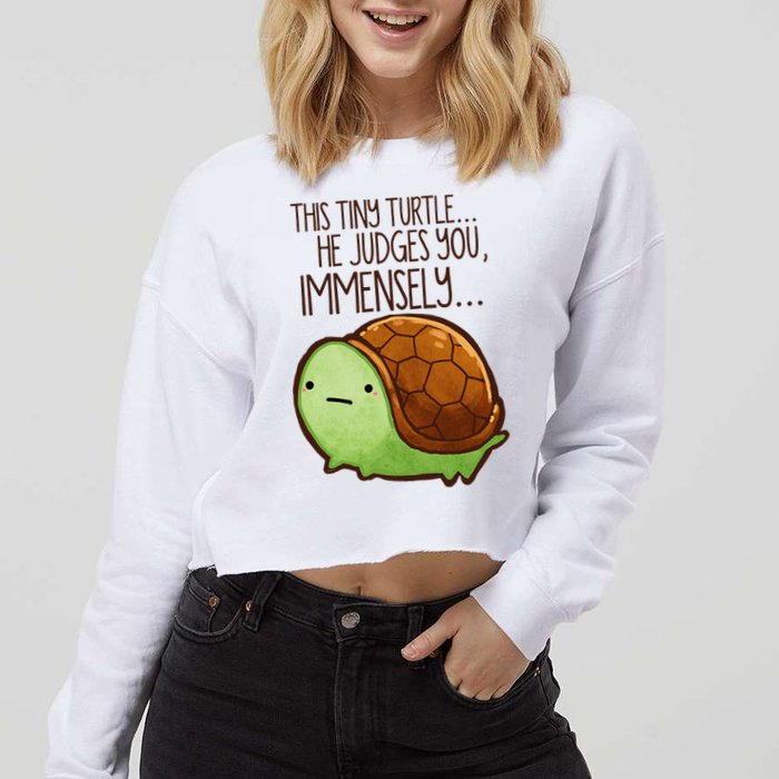 Funny This Tiny Turtle... He Judges You, Immensely. Cropped Pullover Crew