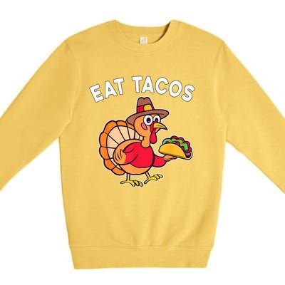 Funny Thanksgiving Turkey Eat Tacos Mexican Thanksgiving Fun Premium Crewneck Sweatshirt