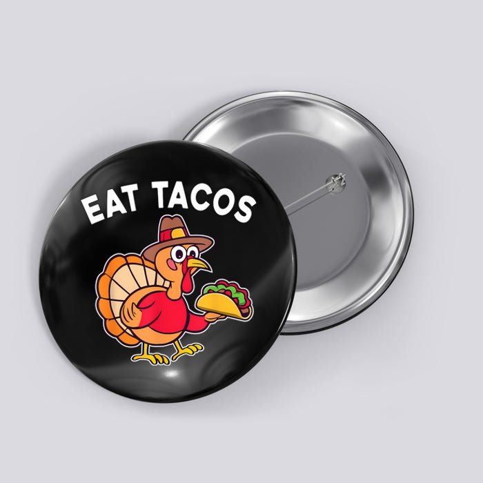 Funny Thanksgiving Turkey Eat Tacos Mexican Thanksgiving Fun Button