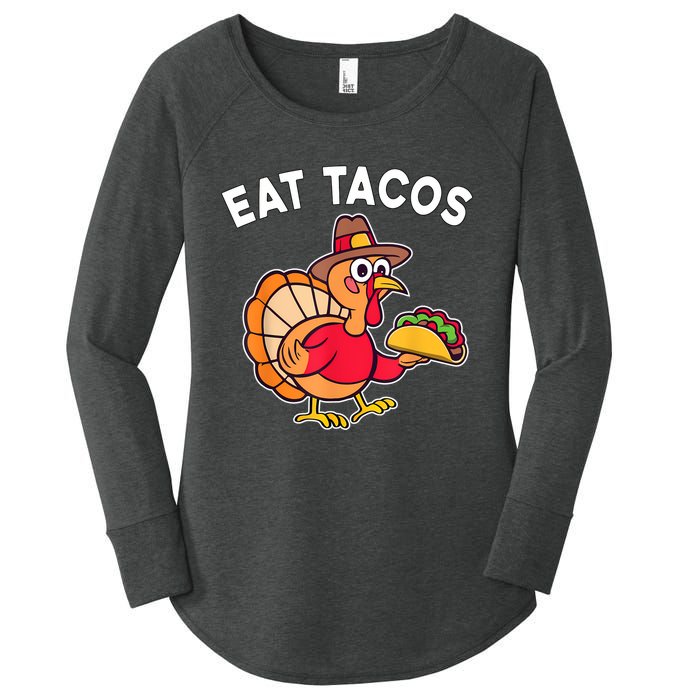 Funny Thanksgiving Turkey Eat Tacos Mexican Thanksgiving Fun Women's Perfect Tri Tunic Long Sleeve Shirt