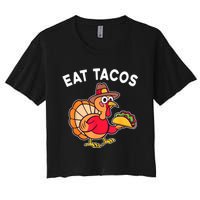 Funny Thanksgiving Turkey Eat Tacos Mexican Thanksgiving Fun Women's Crop Top Tee