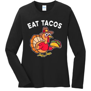 Funny Thanksgiving Turkey Eat Tacos Mexican Thanksgiving Fun Ladies Long Sleeve Shirt