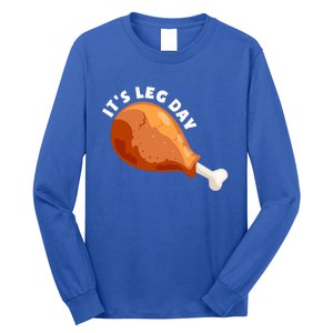 Funny Thanksgiving Turkey Its Leg Day Meaningful Gift Long Sleeve Shirt