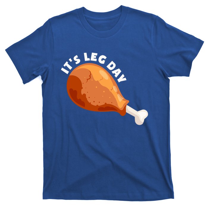 Funny Thanksgiving Turkey Its Leg Day Meaningful Gift T-Shirt