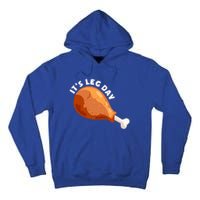 Funny Thanksgiving Turkey Its Leg Day Meaningful Gift Tall Hoodie