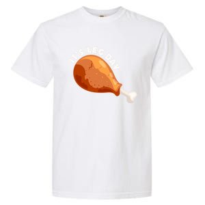 Funny Thanksgiving Turkey Its Leg Day Meaningful Gift Garment-Dyed Heavyweight T-Shirt