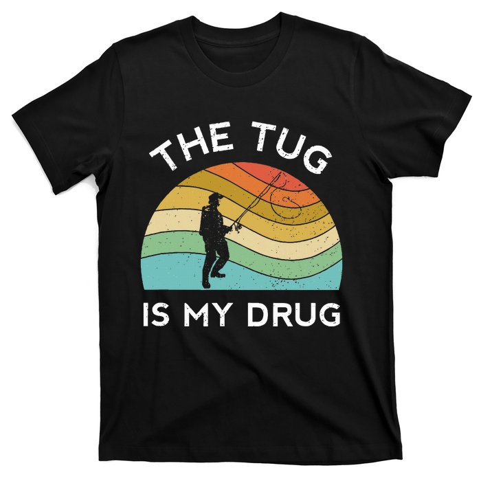 Fishing The Tug Is My Drug Women Fisherman Trout T-Shirt