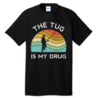 Fishing The Tug Is My Drug Women Fisherman Trout Tall T-Shirt