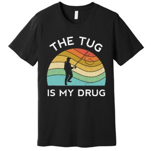 Fishing The Tug Is My Drug Women Fisherman Trout Premium T-Shirt