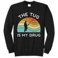 Fishing The Tug Is My Drug Women Fisherman Trout Tall Sweatshirt