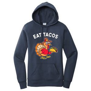 Funny Thanksgiving Turkey Eat Tacos Mexican Thanksgiving Fun Women's Pullover Hoodie