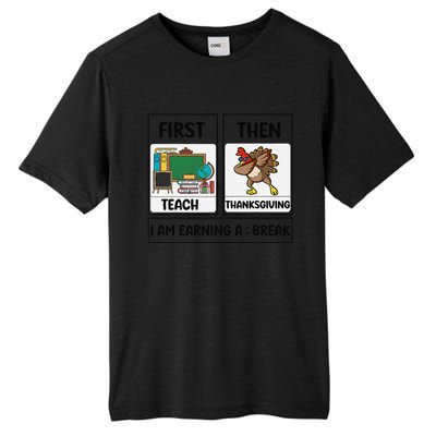 First Teach Then Thanksgiving IM Earning A Break Teacher Tall Fusion ChromaSoft Performance T-Shirt