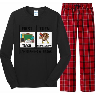 First Teach Then Thanksgiving IM Earning A Break Teacher Long Sleeve Pajama Set