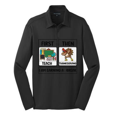 First Teach Then Thanksgiving IM Earning A Break Teacher Silk Touch Performance Long Sleeve Polo