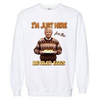 Funny Trump Thanksgiving IM Just Here For The Deviled Eggs Garment-Dyed Sweatshirt