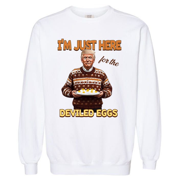 Funny Trump Thanksgiving IM Just Here For The Deviled Eggs Garment-Dyed Sweatshirt