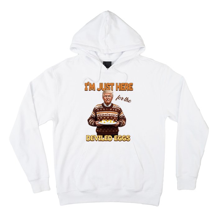 Funny Trump Thanksgiving IM Just Here For The Deviled Eggs Hoodie