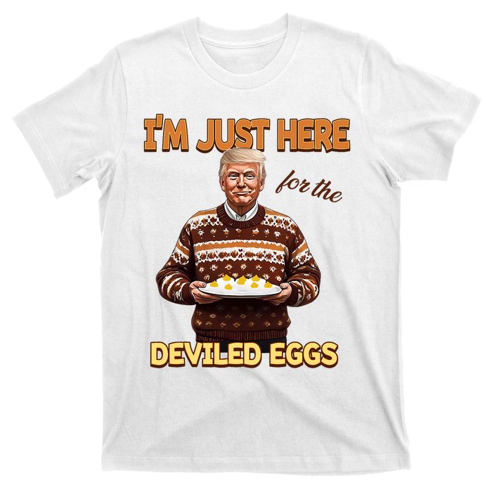 Funny Trump Thanksgiving IM Just Here For The Deviled Eggs T-Shirt