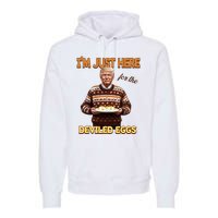 Funny Trump Thanksgiving IM Just Here For The Deviled Eggs Premium Hoodie