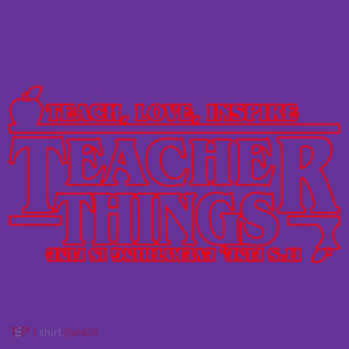 Funny Teacher Things Teach Love Inspire T-Shirt